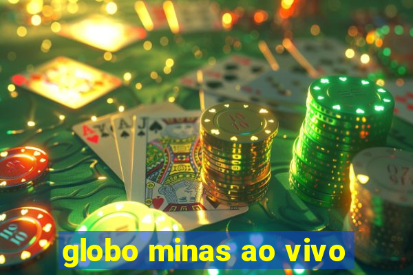 globo minas ao vivo