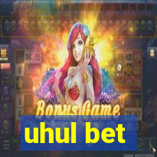 uhul bet