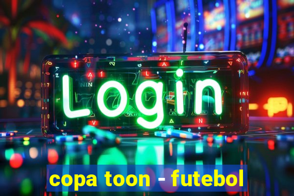 copa toon - futebol