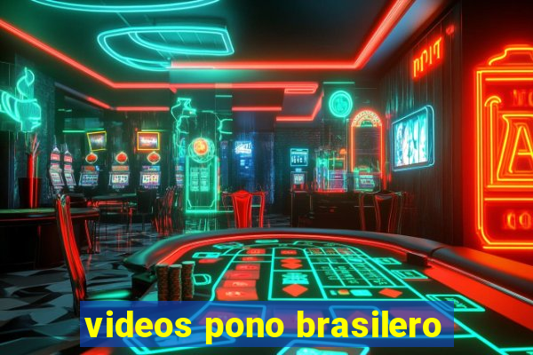 videos pono brasilero