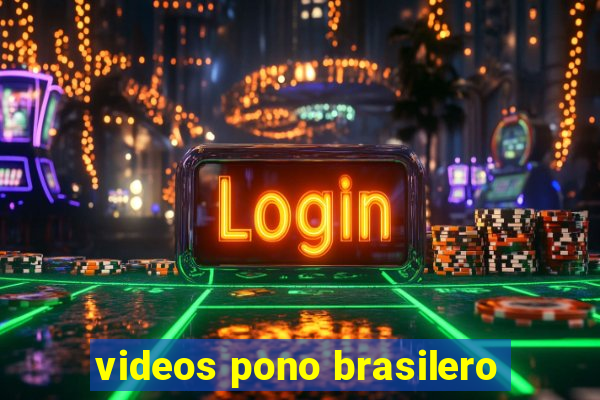 videos pono brasilero