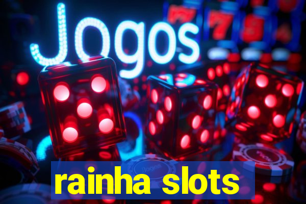 rainha slots