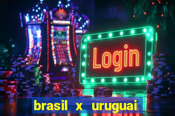 brasil x uruguai ao vivo multicanais