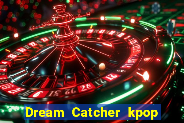 Dream Catcher kpop dreamcatcher kpop lightstick