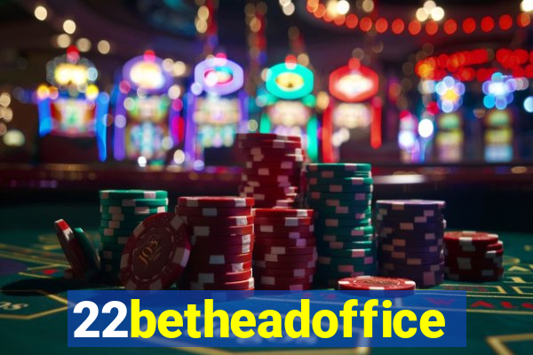 22betheadoffice