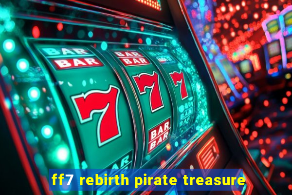 ff7 rebirth pirate treasure