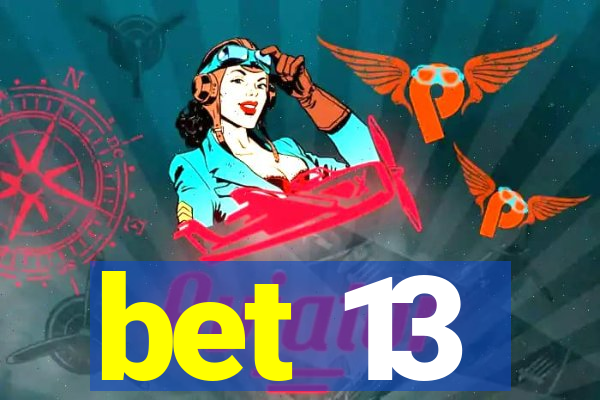 bet 13