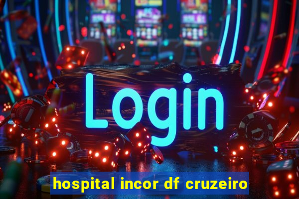 hospital incor df cruzeiro