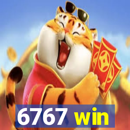 6767 win