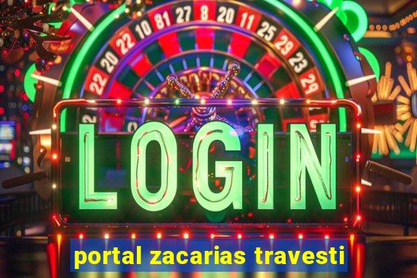 portal zacarias travesti