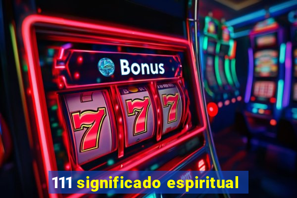 111 significado espiritual