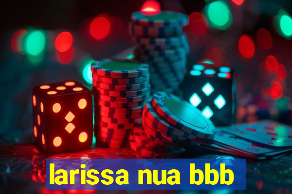 larissa nua bbb