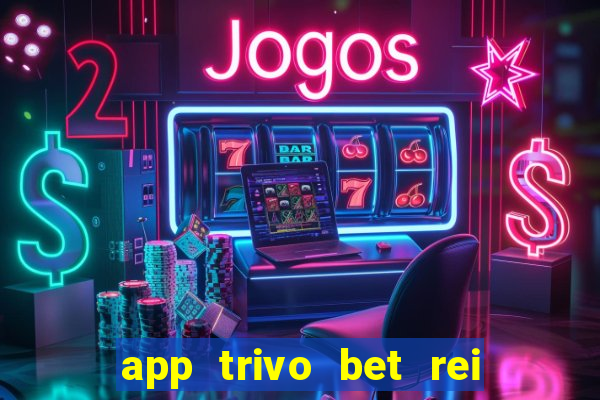 app trivo bet rei do bicho