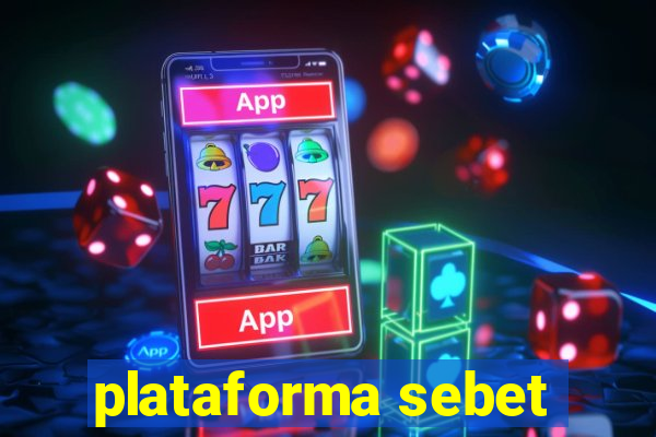 plataforma sebet