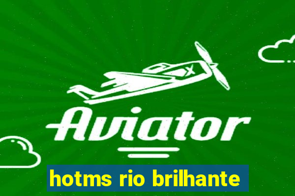 hotms rio brilhante