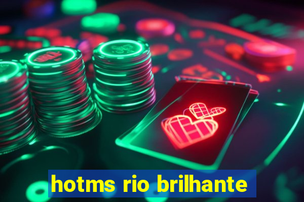 hotms rio brilhante