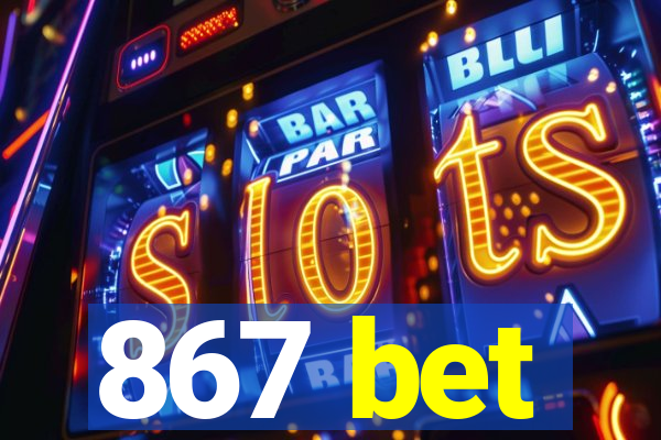 867 bet