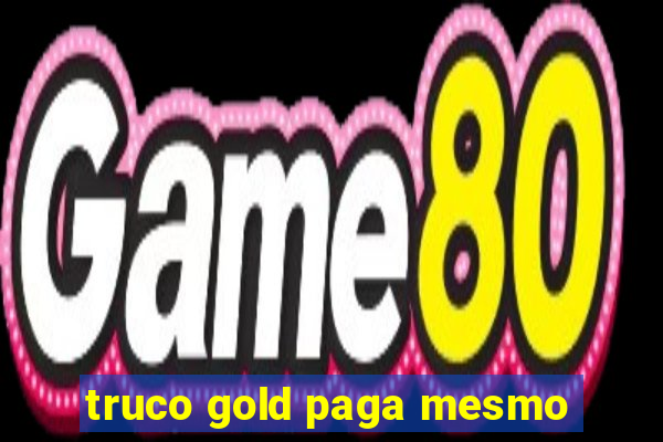 truco gold paga mesmo