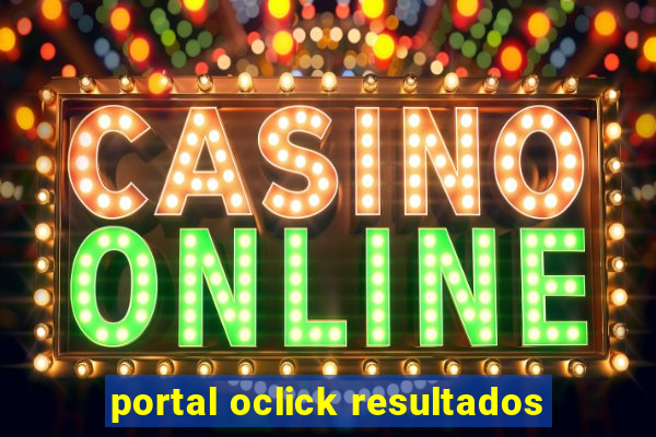 portal oclick resultados