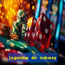 joguinho do subway surf que ganha dinheiro de verdade