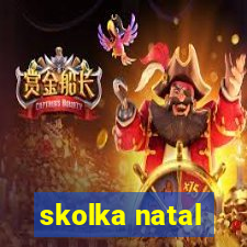 skolka natal