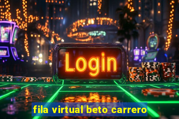 fila virtual beto carrero