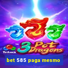 bet 585 paga mesmo