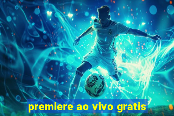 premiere ao vivo gratis