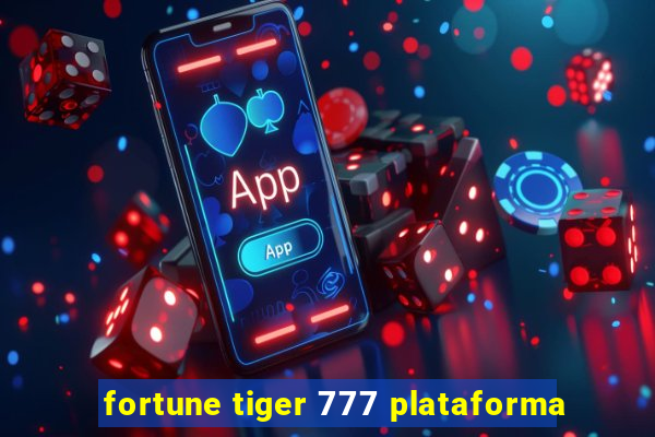 fortune tiger 777 plataforma