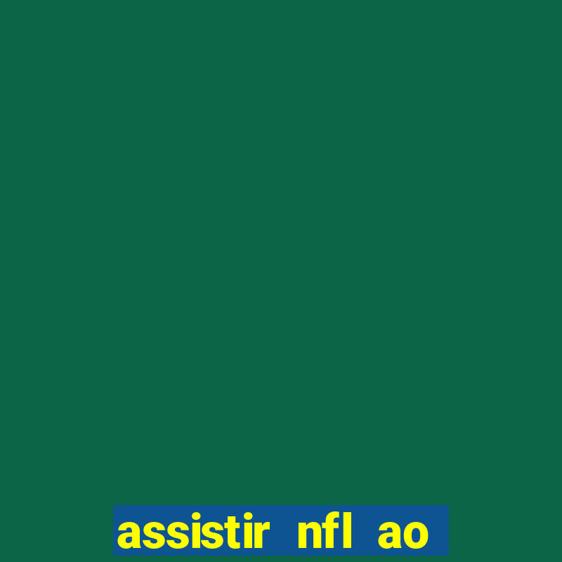 assistir nfl ao vivo gratis