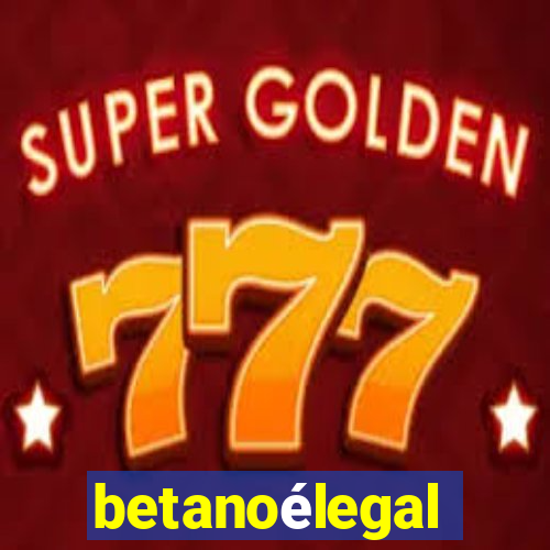 betanoélegal