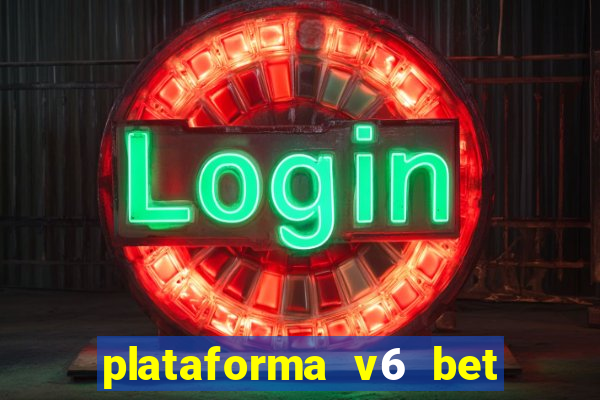 plataforma v6 bet paga mesmo