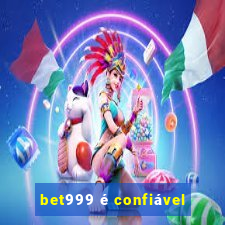 bet999 é confiável