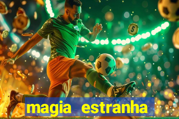 magia estranha filme completo dublado