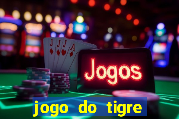 jogo do tigre rodada grátis