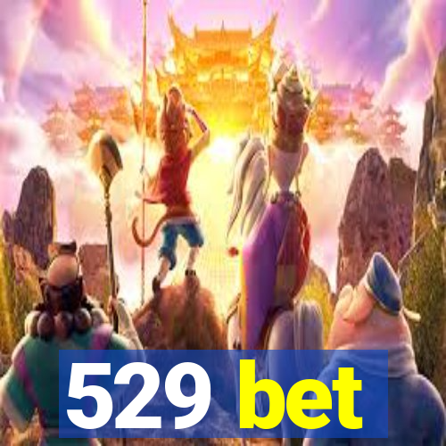 529 bet