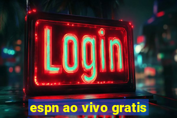 espn ao vivo gratis