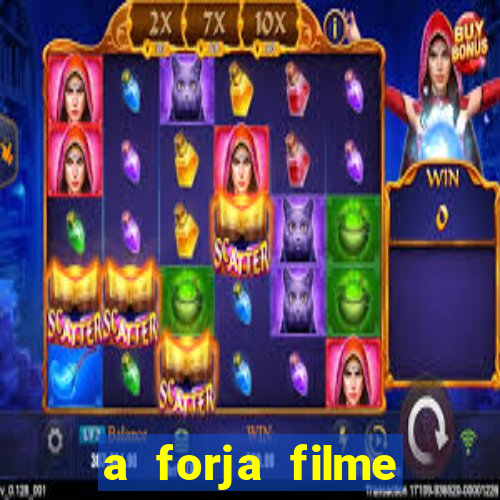 a forja filme completo dublado topflix