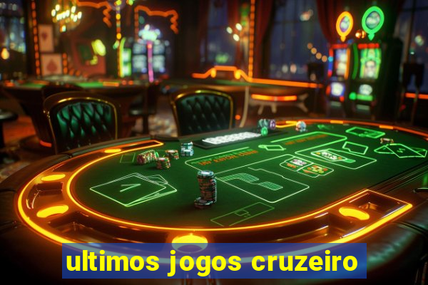 ultimos jogos cruzeiro