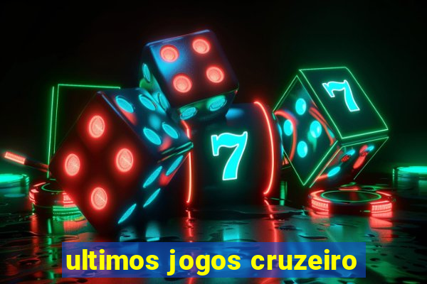 ultimos jogos cruzeiro