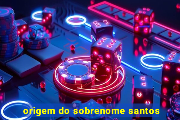 origem do sobrenome santos