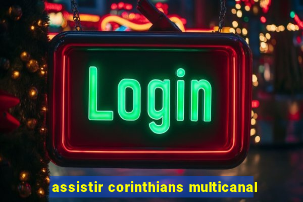 assistir corinthians multicanal