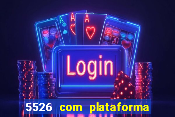 5526 com plataforma de jogos