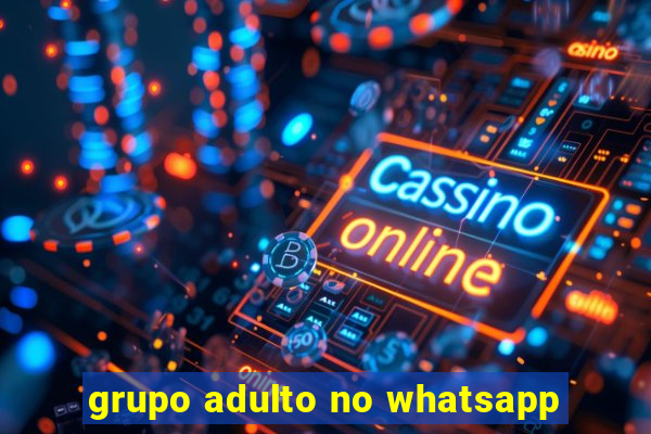 grupo adulto no whatsapp