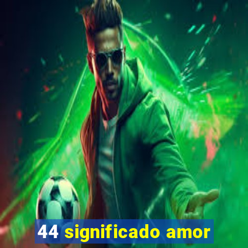 44 significado amor