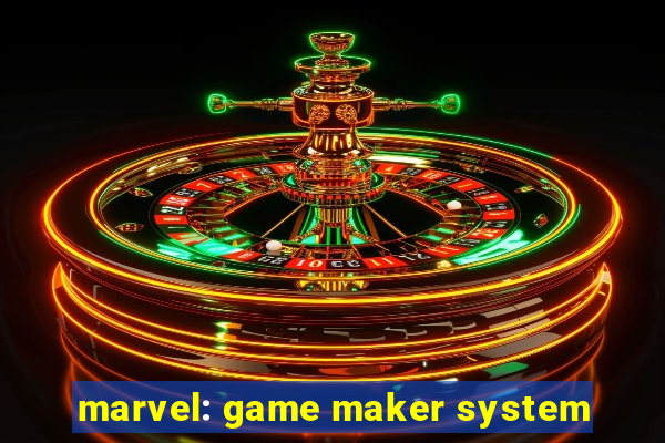 marvel: game maker system