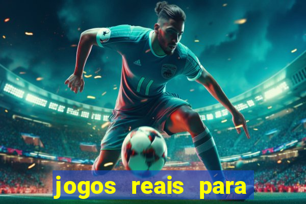 jogos reais para ganhar dinheiro