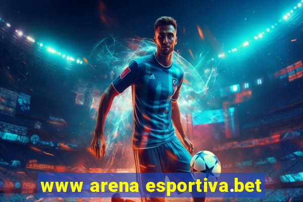 www arena esportiva.bet