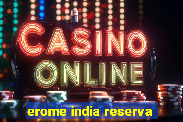 erome india reserva