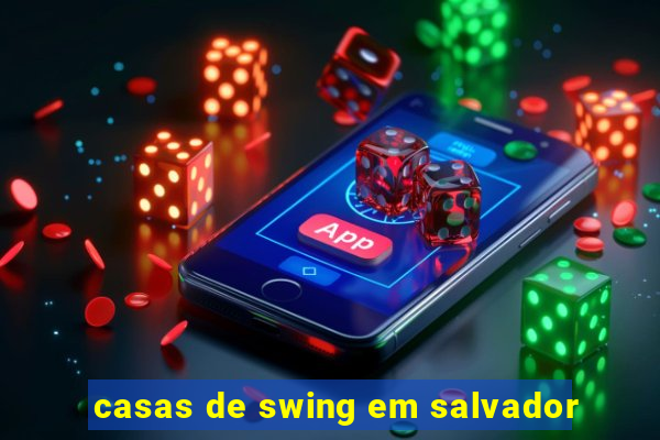 casas de swing em salvador